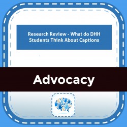 Research Review - What do DHH Students Think About Captions