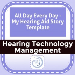 All Day Every Day - My Hearing Aid Story Template