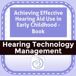 Achieving Effective Hearing Aid Use in Early Childhood - Book