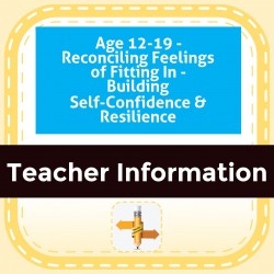 Age 12-19 - Reconciling Feelings of Fitting In - Building Self-Confidence & Resilience
