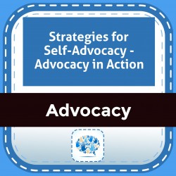 Strategies for Self-Advocacy - Advocacy in Action