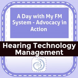 A Day with My FM System - Advocacy in Action