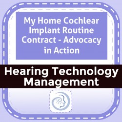 My Home Cochlear Implant Routine Contract - Advocacy in Action