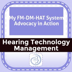 My FM-DM-HAT System Advocacy in Action