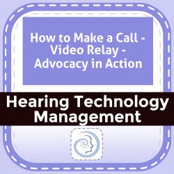 How to Make a Call - Video Relay - Advocacy in Action