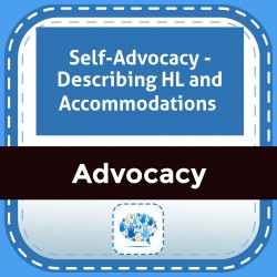 Self-Advocacy - Describing HL and Accommodations