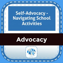 Self-Advocacy - Navigating School Activities