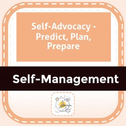 Self-Advocacy - Predict, Plan, Prepare