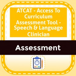 ATCAT - Access To Curriculum Assessment Tool - Speech & Language Clinician