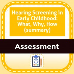 Hearing Screening in Early Childhood: What, Why, How (summary)