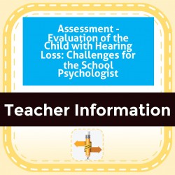 Assessment - Evaluation of the Child with Hearing Loss: Challenges for the School Psychologist