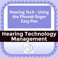 Hearing Tech - Using the Phonak Roger Easy Pen