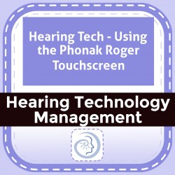 Hearing Tech - Using the Phonak Roger Touchscreen