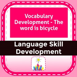 Vocabulary Development - The word is bicycle