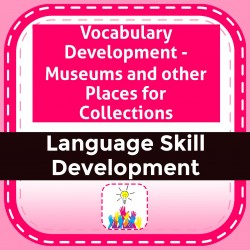 Vocabulary Development - Museums and other Places for Collections