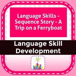 Language Skills - Sequence Story - A Trip on a Ferryboat