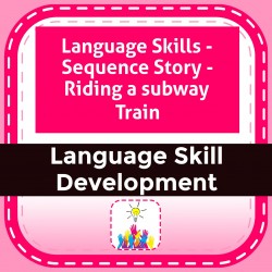Language Skills - Sequence Story - Riding a subway Train