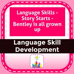 Language Skills - Story Starts - Bentley is all grown up