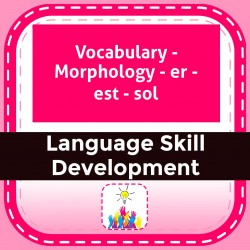Vocabulary - Morphology - er - est - sol