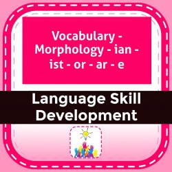 Vocabulary - Morphology - ian - ist - or - ar - e
