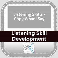 Listening Skills - Copy What I Say