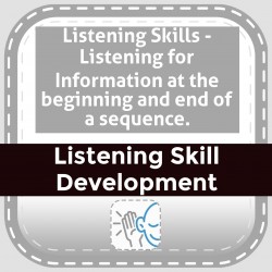 Listening Skills - Listening for Information at the beginning and end of a sequence.