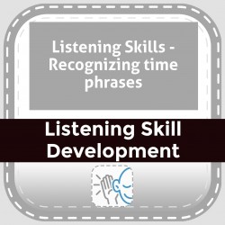 Listening Skills - Recognizing time phrases