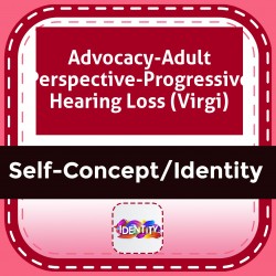 Advocacy-Adult Perspective-Progressive Hearing Loss (Virgil)