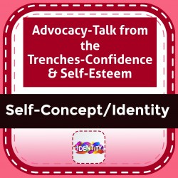 Advocacy-Talk from the Trenches-Confidence & Self-Esteem