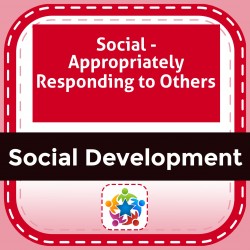 Social - Appropriately Responding to Others