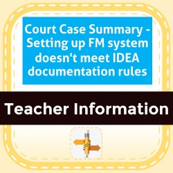 Court Case Summary - Setting up FM system doesn't meet IDEA documentation rules