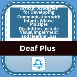 Article: Strategies for Developing Communication with Infants Whose Multiple Disabilities Include Visual Impairment and Hearing Loss