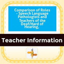 Comparison of Roles - Speech Language Pathologists and Teachers of the Deaf/Hard of Hearing, 