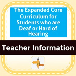 The Expanded Core Curriculum for Students who are Deaf or Hard of Hearing