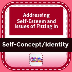 Addressing Self-Esteem and Issues of Fitting In