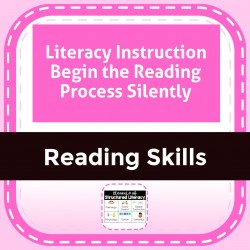 Literacy Instruction Begin the Reading Process Silently