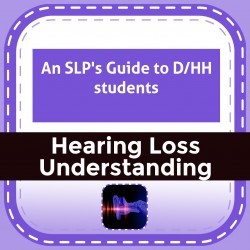 An SLP's Guide to D/HH students
