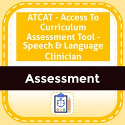 ATCAT - Access To Curriculum Assessment Tool - Speech & Language Clinician