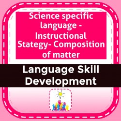Science specific language - Instructional Stategy- Composition of matter