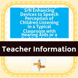 Article: Benefit of S/N Enhancing Devices to Speech Perception of Children Listening in a Typical Classroom with Hearing Aids or a Cochlear Implant
